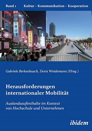 Herausforderungen Internationaler Mobilität. Auslandsaufenthalte Im Kontext Von Hochschule Und Unternehmen