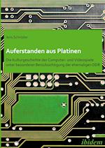 Auferstanden aus Platinen: Die Kulturgeschichte der Computer- und Videospiele unter besonderer Berücksichtigung der ehemaligen DDR