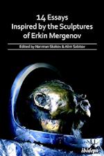 14 Essays Inspired by the Sculptures of Erkin Mergenov.