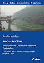 Zu Gast in China. Interkulturelles Lernen in Chinesischen Gastfamilien. Eine Längsschnittstudie Über Die Erfahrungen Deutscher Gäste