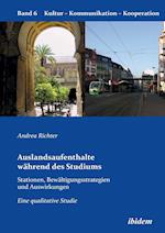 Auslandsaufenthalte Während Des Studiums - Stationen, Bewältigungsstrategien Und Auswirkungen. Eine Qualitative Studie