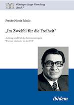 "Im Zweifel für die Freiheit". Aufstieg und Fall des Seiteneinsteigers Werner Maihofer in der FDP