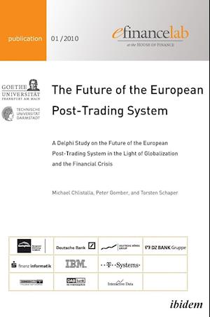 The Future of the European Post-Trading System. a Delphi Study on the Future of the European Post-Trading System in the Light of Globalization and the