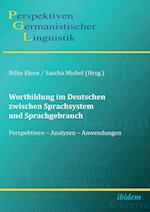Wortbildung Im Deutschen Zwischen Sprachsystem Und Sprachgebrauch. Perspektiven - Analysen - Anwendungen