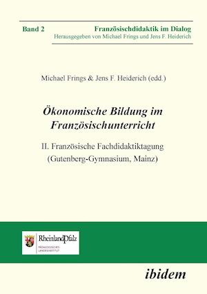 Ökonomische Bildung Im Französischunterricht. II. Französische Fachdidaktiktagung (Gutenberg-Gymnasium, Mainz)