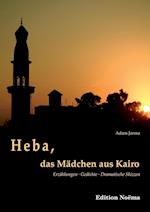 Heba, Das Mädchen Aus Kairo. Erzählungen, Gedichte, Dramatische Skizzen