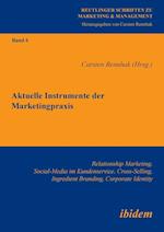Aktuelle Instrumente Der Marketingpraxis. Relationship Marketing, Social-Media Im Kundenservice, Cross-Selling, Ingredient Branding, Corporate Identit