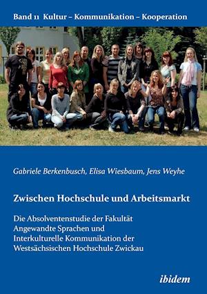 Zwischen Hochschule Und Arbeitsmarkt. Die Absolventenstudie Der Fakultät Angewandte Sprachen Und Interkulturelle Kommunikation Der Westsächsischen Hoc