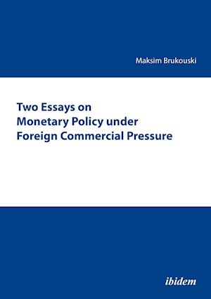 Two Essays on Monetary Policy under Foreign Commercial Pressure.