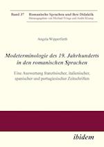 Modeterminologie Des 19. Jahrhunderts in Den Romanischen Sprachen. Eine Auswertung Französischer, Italienischer, Spanischer Und Portugiesischer Zeitsc