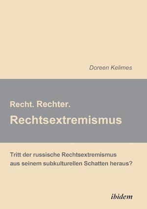 Recht. Rechter. Rechtsextremismus.. Tritt Der Russische Rechtsextremismus Aus Seinem Subkulturellen Schatten Heraus?