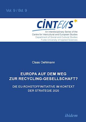 Europa Auf Dem Weg Zur Recycling-Gesellschaft?. Die Eu-Rohstoffinitiative Im Kontext Der Strategie Europa2020