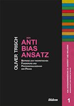 Der Anti-Bias-Ansatz. Beiträge zur theoretischen Fundierung und Professionalisierung der Praxis