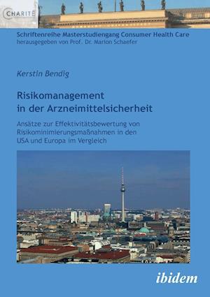 Risikomanagement in Der Arzneimittelsicherheit. Ansätze Zur Effektivitätsbewertung Von Risikominimierungsmaßnahmen in Den USA Und Europa Im Vergleich