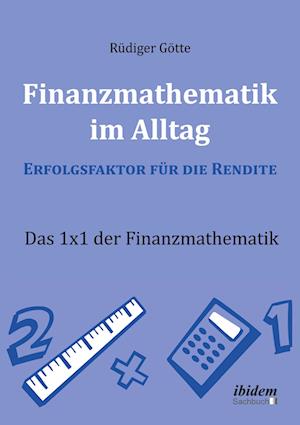 Finanzmathematik im Alltag ¿ Erfolgsfaktor für die Rendite