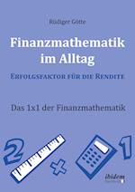 Finanzmathematik im Alltag ¿ Erfolgsfaktor für die Rendite