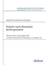 Einfuhr Nach Russland Leicht Gemacht. Worauf Beim Exportgeschäft Mit Der Russischen Föderation Zu Achten Ist