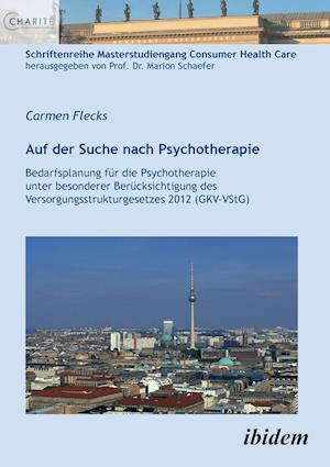 Auf Der Suche Nach Psychotherapie. Bedarfsplanung Für Die Psychotherapie Unter Besonderer Berücksichtigung Des Versorgungsstrukturgesetzes 2012 (Gkv-V