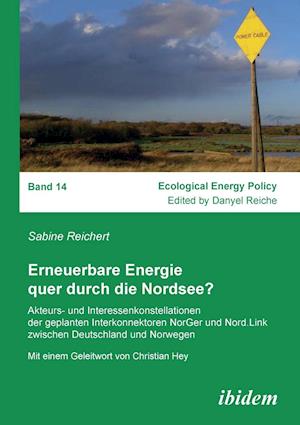 Erneuerbare Energie Quer Durch Die Nordsee?. Akteurs- Und Interessenkonstellationen Der Geplanten Interkonnektoren Norger Und Nord.Link Zwischen Deuts