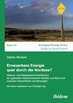 Erneuerbare Energie Quer Durch Die Nordsee?. Akteurs- Und Interessenkonstellationen Der Geplanten Interkonnektoren Norger Und Nord.Link Zwischen Deuts