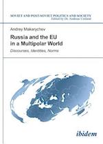 Russia and the EU in a Multipolar World – Discourses, Identities, Norms
