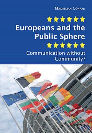 Europeans and the Public Sphere. Communication without Community?