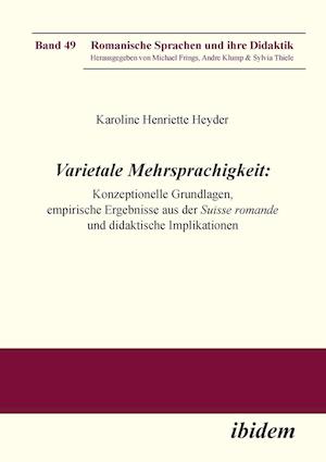 Varietale Mehrsprachigkeit. Konzeptionelle Grundlagen, Empirische Ergebnisse Aus Der Suisse Romande Und Didaktische Implikationen