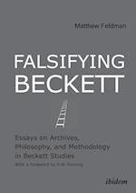 Falsifying Beckett. Essays on Archives, Philosophy, and Methodology in Beckett Studies