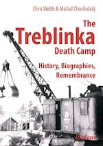 The Treblinka Death Camp. History, Biographies, Remembrance