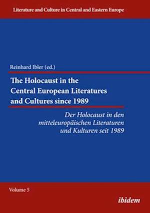 The Holocaust in the Central European Literatures and Cultures Since 1989