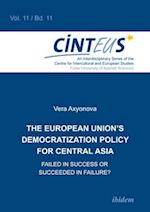 The European Union`s Democratization Policy for Central Asia – Failed in Success or Succeeded in Failure?