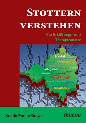 Stottern Verstehen. Ein Erklärungs- Und Therapieansatz