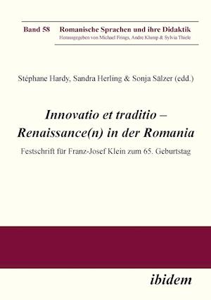 Innovatio Et Traditio - Renaissance(n) in Der Romania. Festschrift Für Franz-Josef Klein Zum 65. Geburtstag