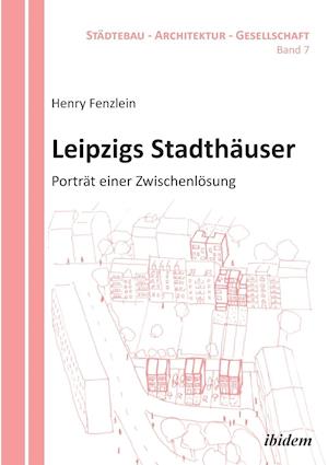 Leipzigs Stadthäuser. Porträt Einer Zwischenlösung