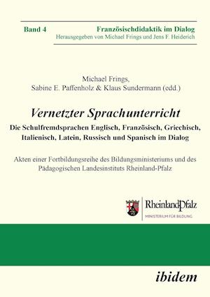 Vernetzter Sprachunterricht. Die Schulfremdsprachen Englisch, Französisch, Griechisch, Italienisch, Latein, Russisch Und Spanisch Im Dialog. Akten Ein