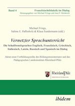 Vernetzter Sprachunterricht. Die Schulfremdsprachen Englisch, Französisch, Griechisch, Italienisch, Latein, Russisch Und Spanisch Im Dialog. Akten Ein