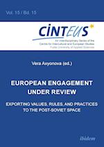 European Engagement under Review. Exporting Values, Rules, and Practices to the Post-Soviet Space