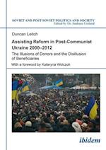 Assisting Reform in Post–Communist Ukraine, 2000 – The Illusions of Donors and the Disillusion of Beneficiaries