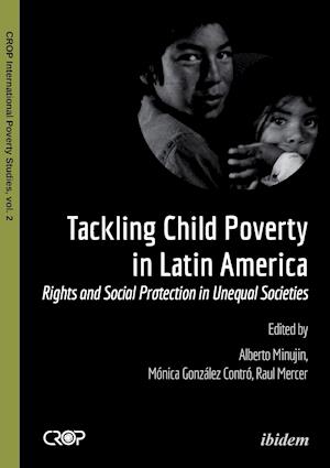 Tackling Child Poverty in Latin America. Rights and Social Protection in Unequal Societies