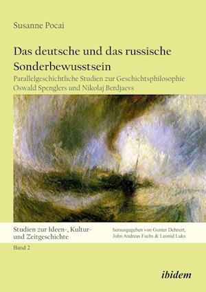 Das Deutsche Und Das Russische Sonderbewusstsein. Parallelgeschichtliche Studien Zur Geschichtsphilosophie Oswald Spenglers Und Nikolaj Berdjaevs