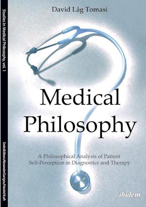 Medical Philosophy. A Philosophical Analysis of Patient Self-Perception in Diagnostics and Therapy