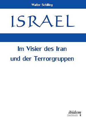 Israel. Im Visier Des Iran Und Der Terrorgruppen.