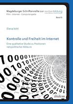 Kontrolle Und Freiheit Im Internet. Eine Qualitative Studie Zu Positionen Netzpolitischer Akteure