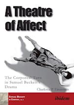 A Theatre of Affect. The Corporeal Turn in Samuel Beckett's Drama