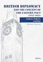 British Diplomacy and the Concept of the Eastern Pact (1933-1935). Analyses, Projects, Activities