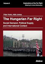 The Hungarian Far Right. Social Demand, Political Supply, and International Context