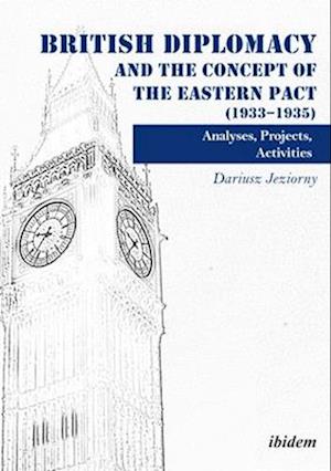 British Diplomacy and the Concept of the Eastern – Analyses, Projects, Activities