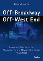 Off–Broadway/Off–West End – American Influence on the Alternative Theatre Movement in Britain 1956–1980