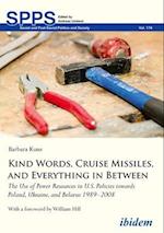 Kind Words, Cruise Missiles, and Everything in B – The Use of Power Resources in U.S. Policies towards Poland, Ukraine, and Belarus 1989–2008