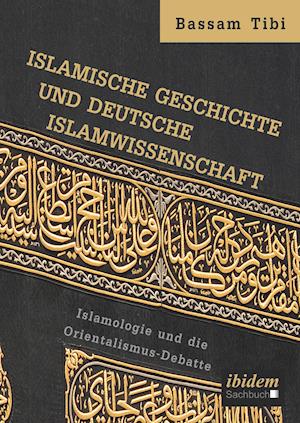 Islamische Geschichte und deutsche Islamwissenschaft